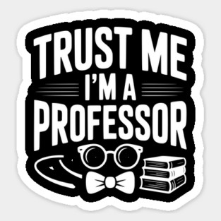 Trust Me I’m a Professor Sticker