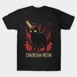 Chainsaw meow T-Shirt