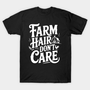 Farm Hair Don’t Care T-Shirt