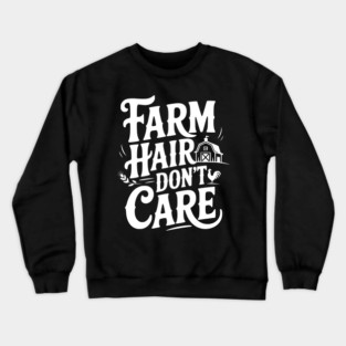 Farm Hair Don’t Care Crewneck Sweatshirt