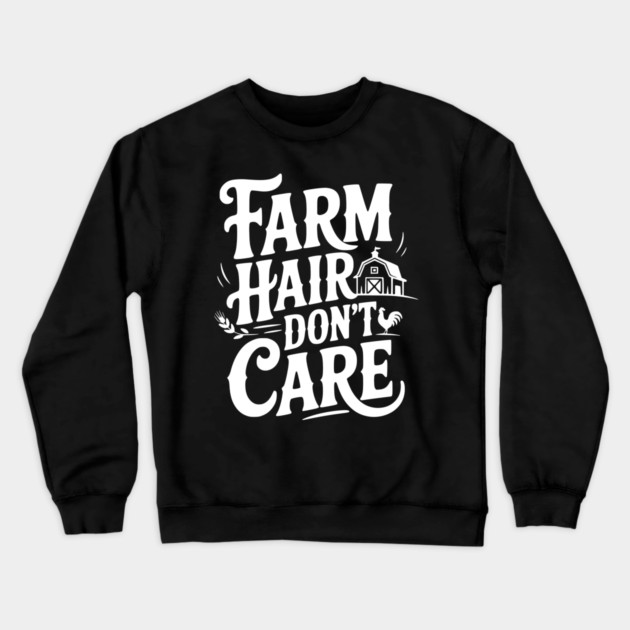 Farm Hair Don’t Care Crewneck Sweatshirt by Frank Ring