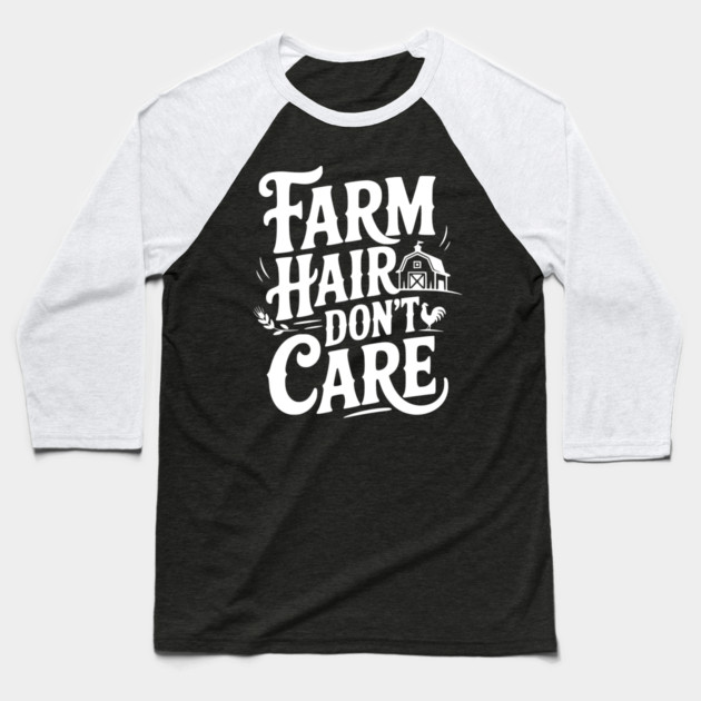 Farm Hair Don’t Care Baseball T-Shirt by Frank Ring