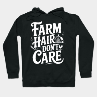 Farm Hair Don’t Care Hoodie