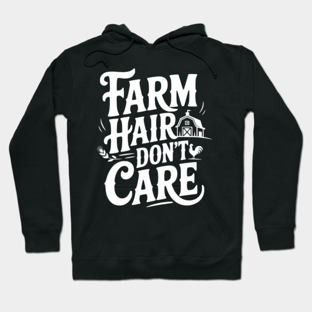 Farm Hair Don’t Care Hoodie by Frank Ring