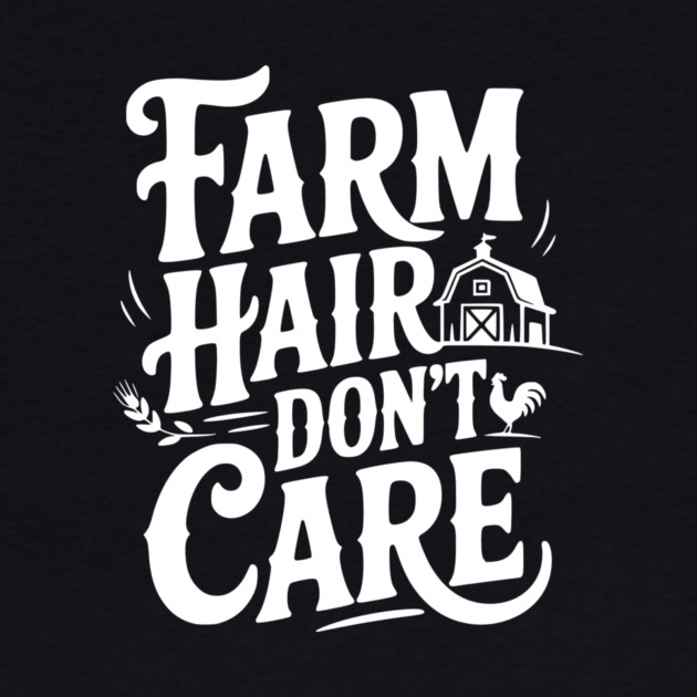 Farm Hair Don’t Care by Frank Ring
