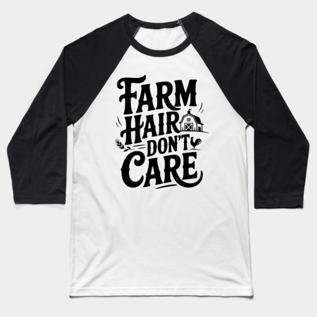 Farm Hair Don’t Care Baseball T-Shirt by Frank Ring