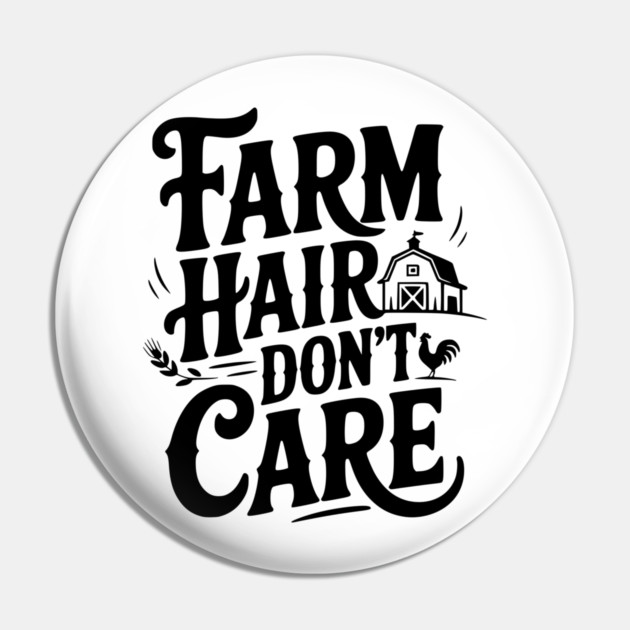 Farm Hair Don’t Care Pin by Frank Ring