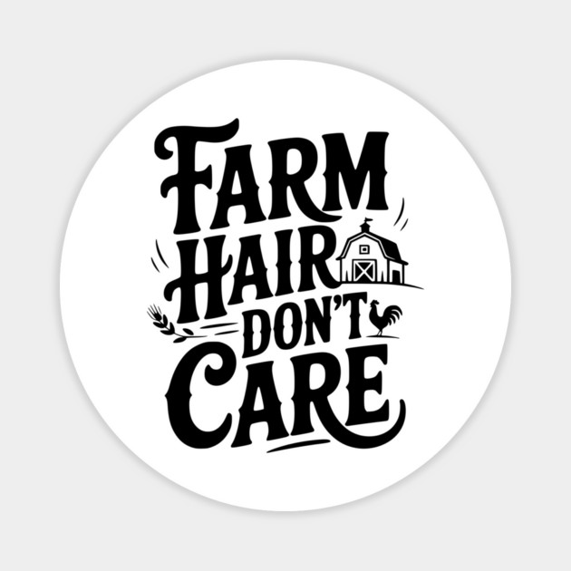 Farm Hair Don’t Care Magnet by Frank Ring
