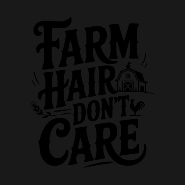 Farm Hair Don’t Care by Frank Ring