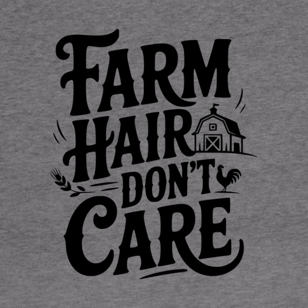 Farm Hair Don’t Care by Frank Ring
