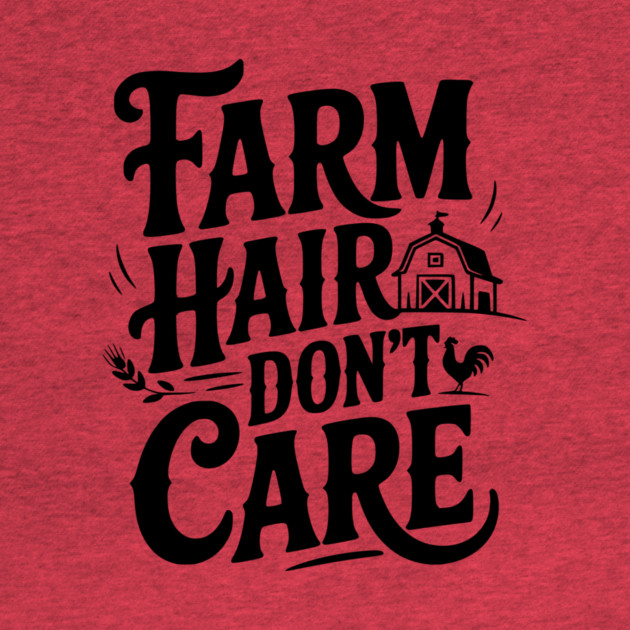Farm Hair Don’t Care by Frank Ring