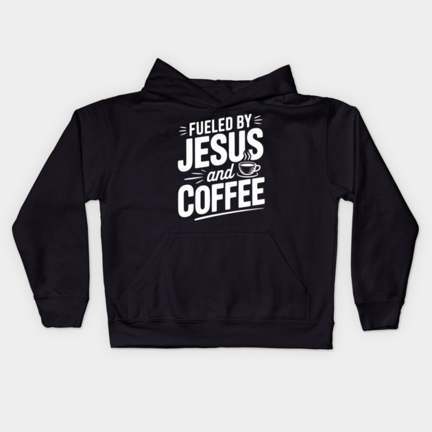 Fueled by Jesus and Coffee Kids Hoodie by Frank Ring