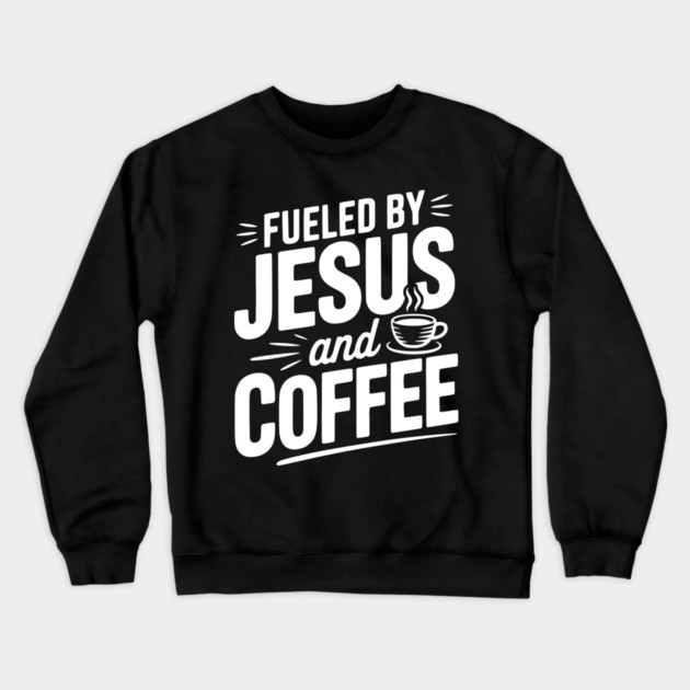 Fueled by Jesus and Coffee Crewneck Sweatshirt by Frank Ring