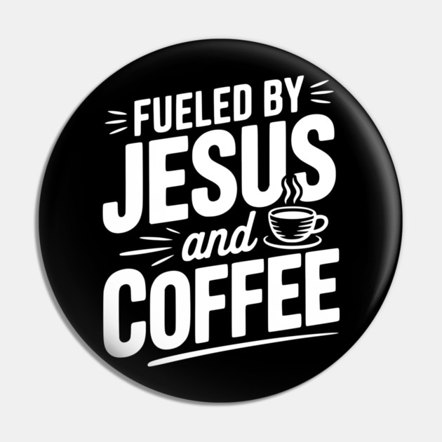 Fueled by Jesus and Coffee Pin by Frank Ring