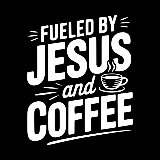 Fueled by Jesus and Coffee by Frank Ring