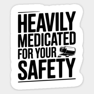 Heavily Medicated For Your Safety Magnet