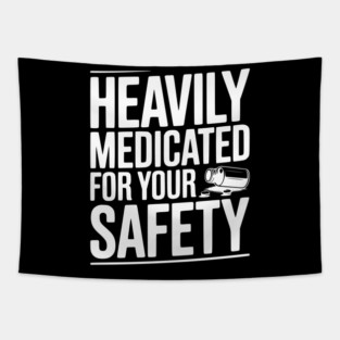 Heavily Medicated For Your Safety Tapestry