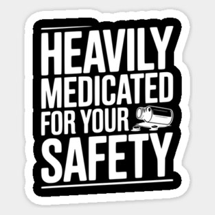 Heavily Medicated For Your Safety Magnet