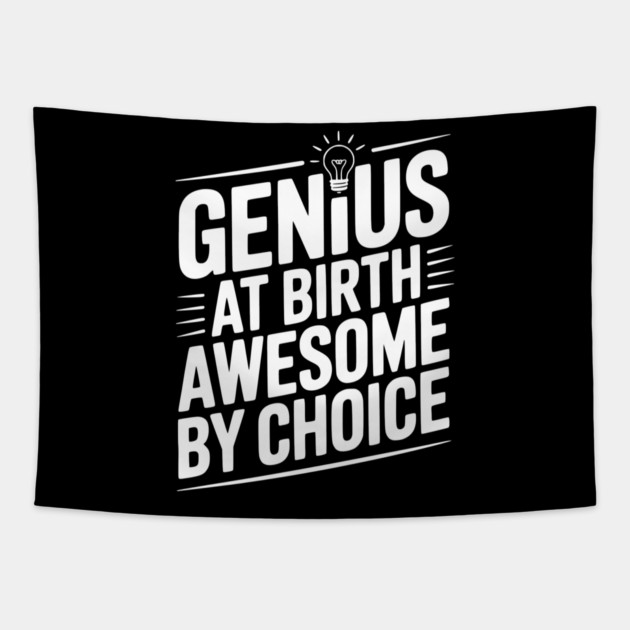 Genius at Birth Awesome by Choice Tapestry by Frank Ring