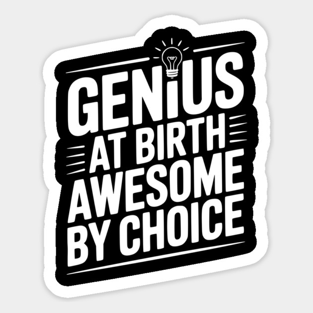 Genius at Birth Awesome by Choice Magnet by Frank Ring