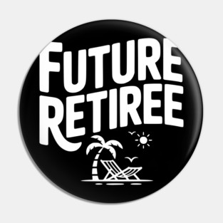 Future Retiree Pin
