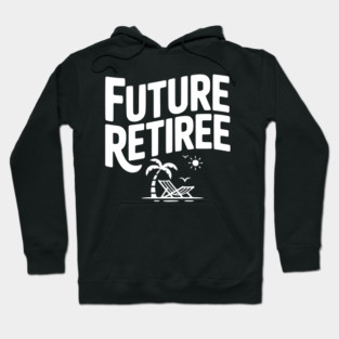 Future Retiree Hoodie