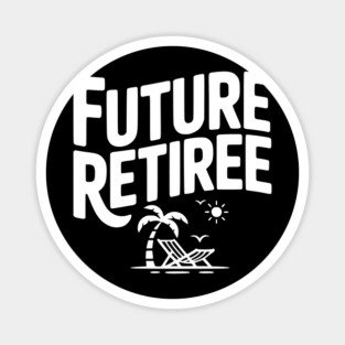 Future Retiree Magnet
