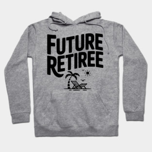 Future Retiree Hoodie