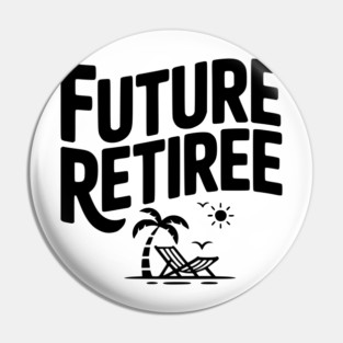 Future Retiree Pin