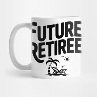 Future Retiree Mug