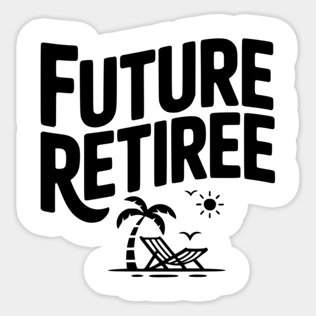 Future Retiree Sticker by Frank Ring