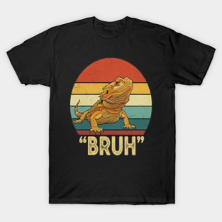 Funny Bearded Dragon Bruh T-Shirt T-Shirt