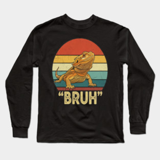 Funny Bearded Dragon Bruh T-Shirt Long Sleeve T-Shirt