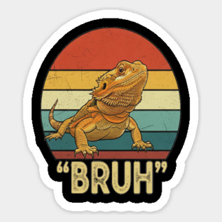 Funny Bearded Dragon Bruh T-Shirt Sticker