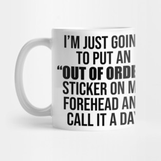 I'm Just Going To Put An Out Of Order Sticker Mug