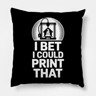 I Bet I Could Print That 3D Printer Pillow