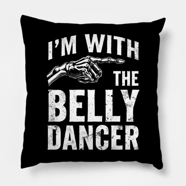 I’m With The Belly Dancer – Funny Matching Couple Bellydance Party Shirt Pillow by shirtlux