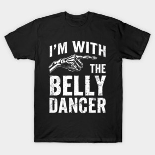I’m With The Belly Dancer – Funny Matching Couple Bellydance Party Shirt T-Shirt