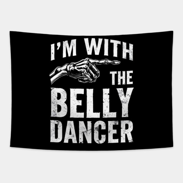 I’m With The Belly Dancer – Funny Matching Couple Bellydance Party Shirt Tapestry by shirtlux
