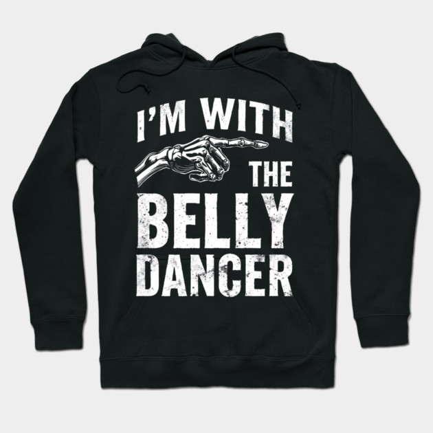 I’m With The Belly Dancer – Funny Matching Couple Bellydance Party Shirt Hoodie by shirtlux