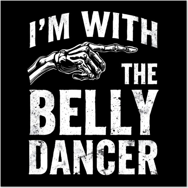 I’m With The Belly Dancer – Funny Matching Couple Bellydance Party Shirt Wall Art by shirtlux