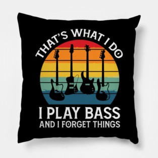 Retro I Play Bass And Forget Things Pillow