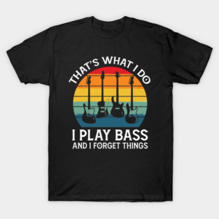 Retro I Play Bass And Forget Things T-Shirt