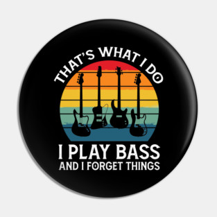 Retro I Play Bass And Forget Things Pin