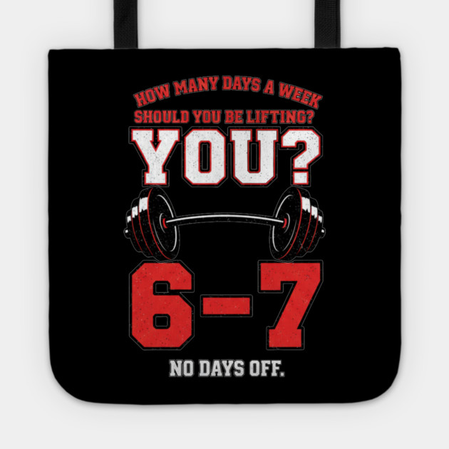 How Many Days a Week Should You Be Lifting? 6–7 Funny Gym Meme Workout Tote by ArtistTee ⭐⭐⭐⭐⭐