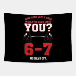 How Many Days a Week Should You Be Lifting? 6–7 Funny Gym Meme Workout Tapestry