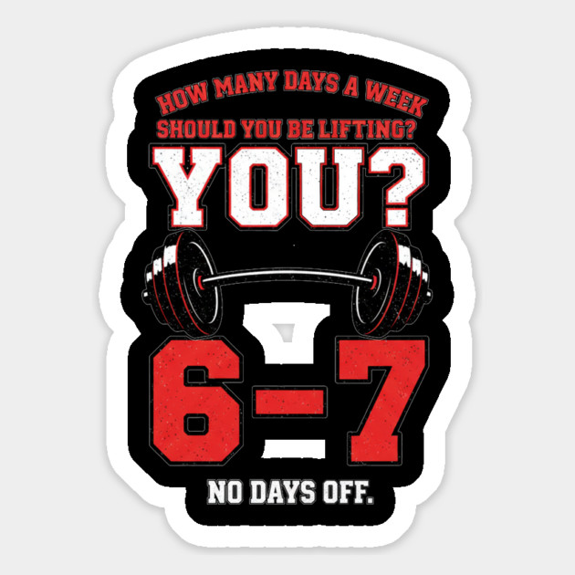 How Many Days a Week Should You Be Lifting? 6–7 Funny Gym Meme Workout Magnet by ArtistTee ⭐⭐⭐⭐⭐