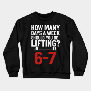 No Days Off Gym Meme – 6–7 Days Lifting Funny Fitness Design Crewneck Sweatshirt