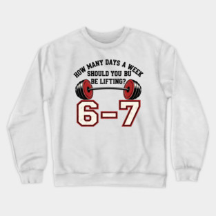6–7 Days a Week Gym Design – Minimal Barbell Funny Lifting - 6 7 six siven meme gym Crewneck Sweatshirt