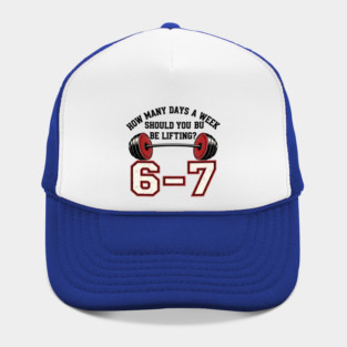6–7 Days a Week Gym Design – Minimal Barbell Funny Lifting - 6 7 six siven meme gym Hat